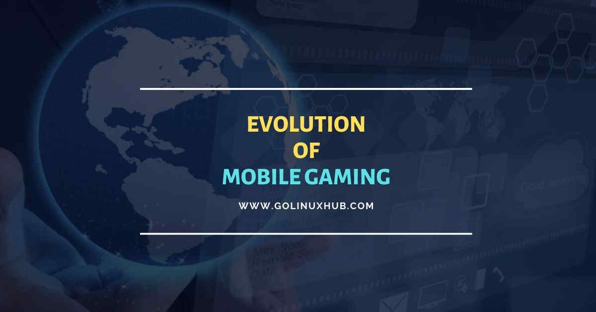 The Evolution of Mobile Gaming – What Are the Crucial Events? - GoLinuxHub